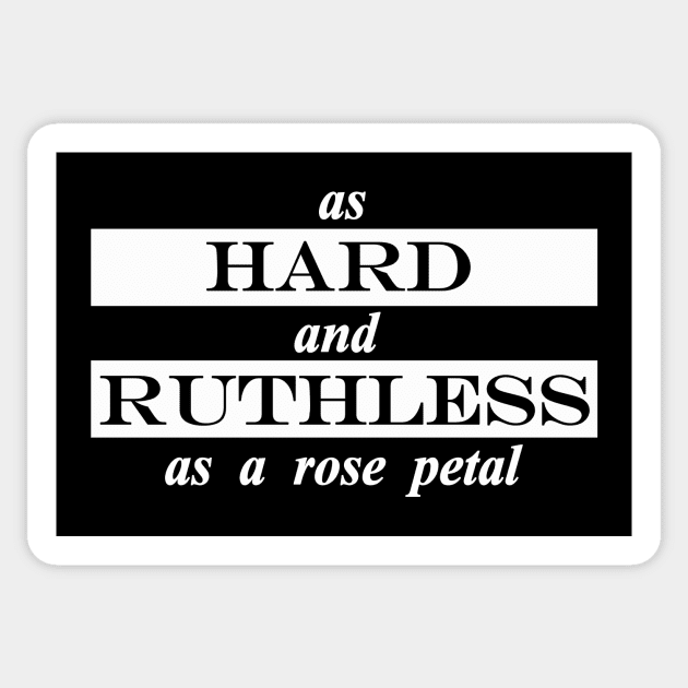 as hard and ruthless as a rose petal Sticker by NotComplainingJustAsking